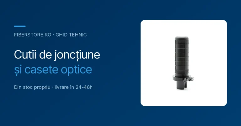 Cutii de joncțiune și casete optice: cum alegi enclosure-ul potrivit
